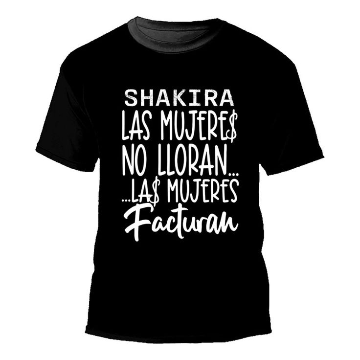 Remera Shakira Las Mujeres no Lloran las mujeres Facturan 2